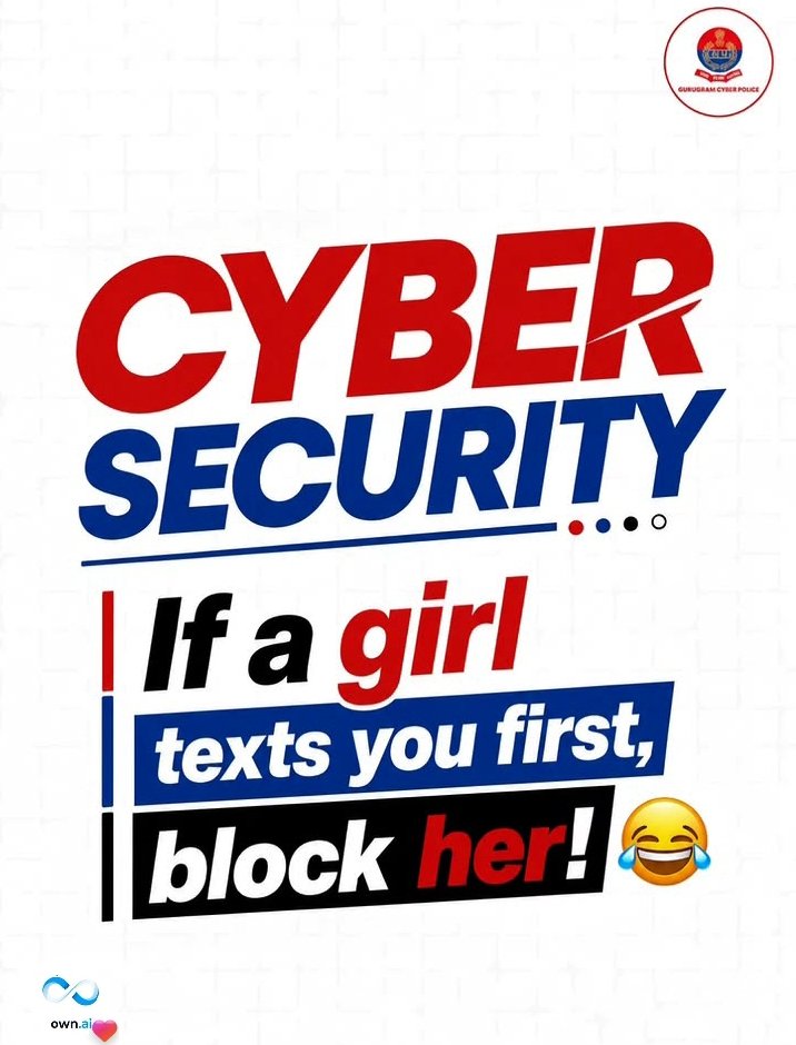 ICA_bharat's tweet photo. CYBER SECURITY =
If a girl texts you first, block her!
Credit goes to - cyber police ggm https://t.co/PVczCrfASH