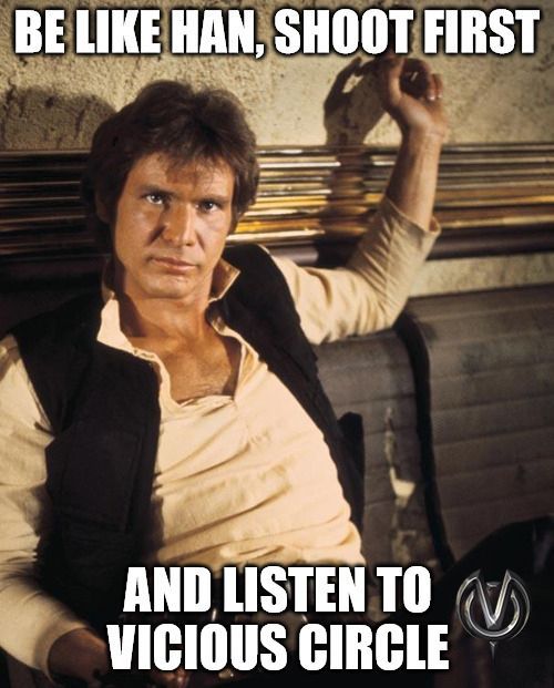 VCIRCLEONLINE's tweet photo. Yes we should be all be more like Han, poor Greedo never saw it coming! But you'll hear us coming for sure by listening to our new track "Don't Even Breathe" streaming on Spotify.

Spotify - https://t.co/0zJYy8FXRB

#ViciousCircle #VCNation #VCArmy #VCMachine https://t.co/tpMW7997tf