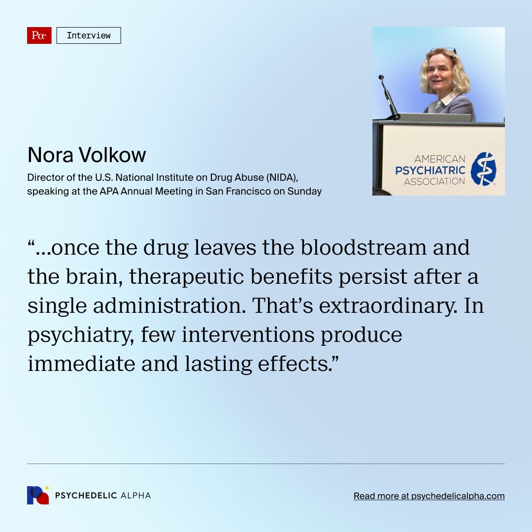 Psyched_Alpha's tweet photo. “...once the drug leaves the bloodstream and the brain, therapeutic benefits persist after a single administration. That’s extraordinary. In psychiatry, few interventions produce immediate and lasting effects.”

Nora Volkow shared her views on psychedelics via a presentation at the American Psychiatric Association's annual meeting in San Francisco.

Read the full interview and transcript, and access Volkow's slides, at our website: https://t.co/zYIYYFF1PD