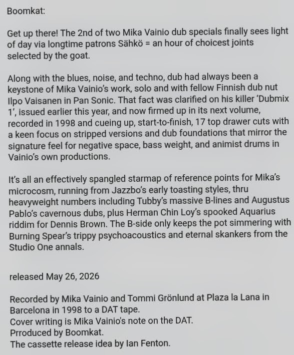 pHinnWeb's tweet photo. Mika Vainio - Dubmix II: Rockin Time Dub (Puumies Cassette 2, Puumiehet/Sähkö Recordings/FIN, C-cassette, 26 May 2026).
https://t.co/MfqtbhgrLP
#MikaVainio #dub #reggae #dancehall #KingTubby #AugustusPablo #StudioOne #Jamaica #cassettes #Puumiehet #SähköRecordings #Finland https://t.co/yDUjMPYfwX