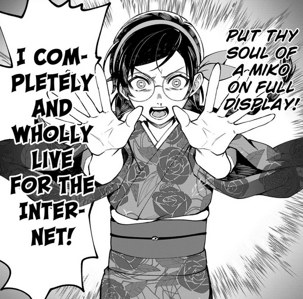 英語版見てみたけどここで笑ってしまった(良い訳!)/ I completely and wholly live for the internet! 
(ちなみに英語版タイトルの World Wide Web MIKO! は自分の方から提案させていただきました。快く通してくれた編集部の方々に感謝!) 