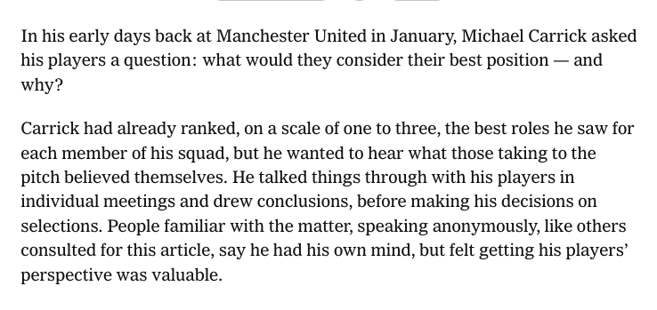 jonathanstoop's tweet photo. Carrick's first initiative as Amorim's successor was to improve his understanding of each player by testing his own evaluation against each player's self-understanding, not so he could decide who fits into his team idea, but to develop the team idea based on a deeper understanding of each individual.

Individual understanding should come before tactical ideology.

Deciding on a team's tactical idea occurs between two ends of a top-down vs bottom-up spectrum:
– Top-down is the coach's team idea imposed on the players.
– Bottom-up is the team idea emerging from the players. The coach maps individual qualities first, and the playing style comes second.

The bottom-up approach requires intensive diagnostic work before the team idea can exist. Building upward from the individual requires first knowing the individual's action capacities and predispositions in detail. The team idea that emerges from this process is better calibrated to the players.

Carrick's approach also touches on my belief that a player's self-knowledge can be a competitive advantage. A player who can articulate their strengths and the situations that express them is giving the coach raw material to build the team from. As a player, you should know how to put yourself in positions and situations that maximize your best qualities. As a coach, you should facilitate each player's self-awareness of their best qualities.