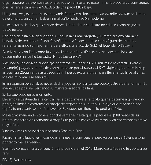 Ragnarok_1983's tweet photo. #Anecdotas #Doblaje #México #Convenciones* lee con cuidado...
Muchas cosas en que pensar.
Digo, fácil a uno se le hace condenar al talento activo (porque eso son actores y actrices, talento activo), cuando en un punto de vista histórico, te das cuenta que esas cosas que iteraciones del fandom en el país parten del silencio, para luego ir a la condena y después a la normalización porque el espectáculo ES eso, al costo de "conferencias o charlas" que con ahínco por todos los involucrados (el público y el actor de doblaje, en este caso) buscaron y lograron dejar de ser de interés para lo que el público realmente busca desde siempre con su artista o celebridad (de lo que sea):
Convivencia.
El actor olvida que eso busca su público.
El público olvida un rato su devenir diario por un rato de esparcimiento.
Justo la iteración anterior a esto (y que está documentada), en las convenciones de la década de 1990 con las grabaciones por cassette (nacidos +1995 en adelante, esto ya es tecnología antigua, Google es su amigo) los elencos del momento (Los Simpson, Sailor Moon, Dragon Ball -no Z-, Saint-Seiya) por años y eventos tampoco cobrababan por grabarles y también eran negreados sabroso hasta que dos actrices de elencos diferentes fueron las primeras que empezaron a cobrar las grabaciones.
Era eventual, con el tiempo, y que más personas se acercaran a esto que habría un manotazo definitivo en la mesa para una de las profesiones más vilipendiadas en el entretenimiento como el doblaje.
Uno pensaría al final que en los años y décadas siguientes, él procuró su salud mental.
... Tengo mis dudas.