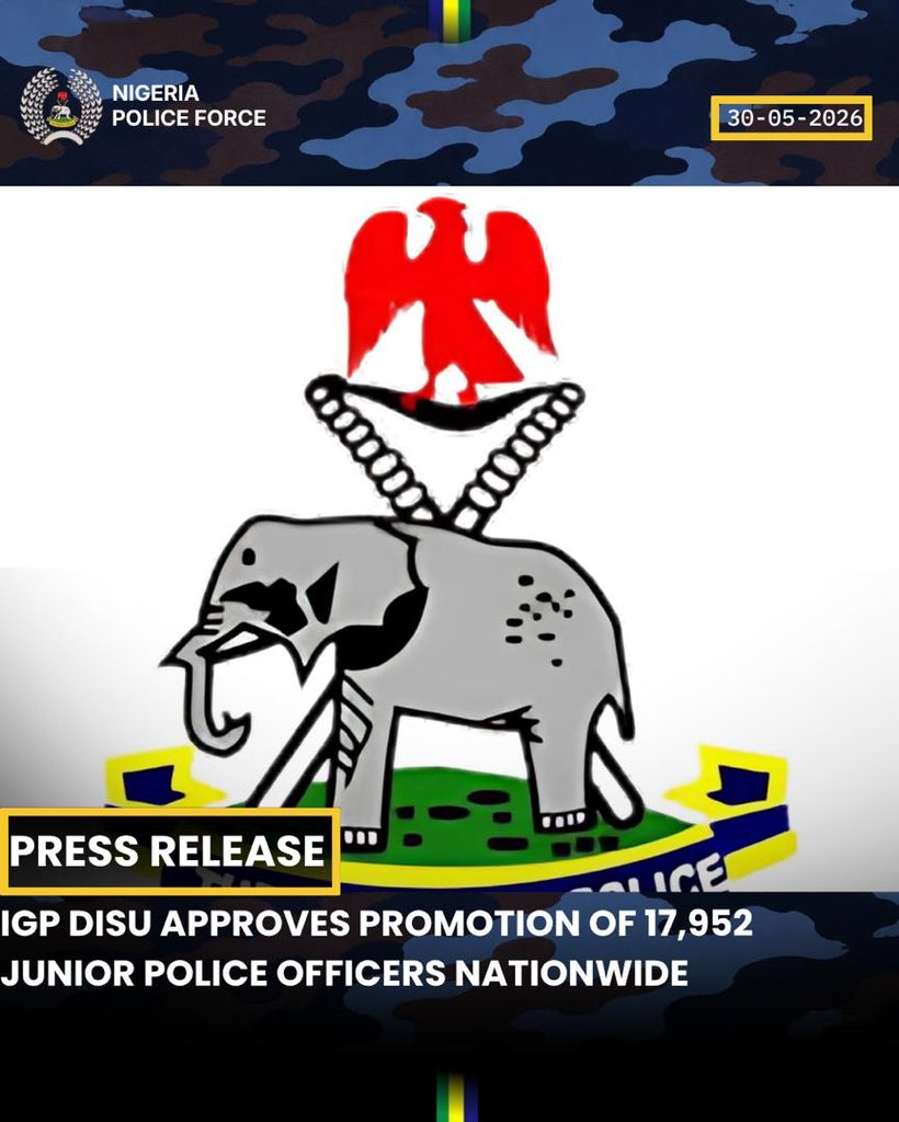 PoliceNG's tweet photo. IGP DISU APPROVES PROMOTION OF 17,952 JUNIOR POLICE OFFICERS NATIONWIDE

The Inspector-General of Police, IGP Olatunji Rilwan Disu, psc(+), NPM, has approved the promotion of 17,952 junior police officers across various ranks in the Nigeria Police Force as part of ongoing efforts to enhance personnel welfare, boost morale, and reward diligence, professionalism, and dedication to duty.

The promotion exercise, which cuts across Commands and Formations nationwide, comprises the elevation of 165 Sergeants to the rank of Inspector, 73 Corporals to the rank of Sergeant, and 17,714 Constables to the rank of Corporal.

The Inspector-General of Police noted that timely promotion remains a critical component of the Force's human resource management strategy and a key tool for motivating officers to remain committed to the discharge of their constitutional responsibilities. He emphasized that the advancement of deserving personnel reflects the commitment of the current Police leadership to merit, career progression, and institutional development.

IGP Disu congratulated the newly promoted officers and charged them to see their elevation as a call to greater responsibility, professionalism, discipline, and dedication to service. He urged them to uphold the core values of the Nigeria Police Force and continue to discharge their duties with integrity, respect for human rights, and commitment to the rule of law.

The Nigeria Police Force remains steadfast in its commitment to promoting excellence, rewarding hard work, and strengthening institutional capacity in line with global best practices in policing.

DCP ANTHONY OKON PLACID psc(+) mni
Force Public Relations Officer
Force Headquarters, Abuja
30th May, 2026