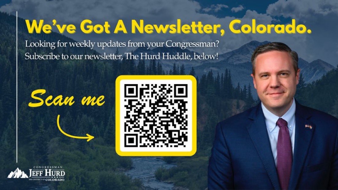 RepJeffHurd's tweet photo. Looking for weekly updates from your Congressman? Subscribe to our newsletter, the Hurd Huddle, for updates about #CO03. Scan the QR code below or visit my website https://t.co/4LRuvd2UdT to sign up! https://t.co/aJSP175a20