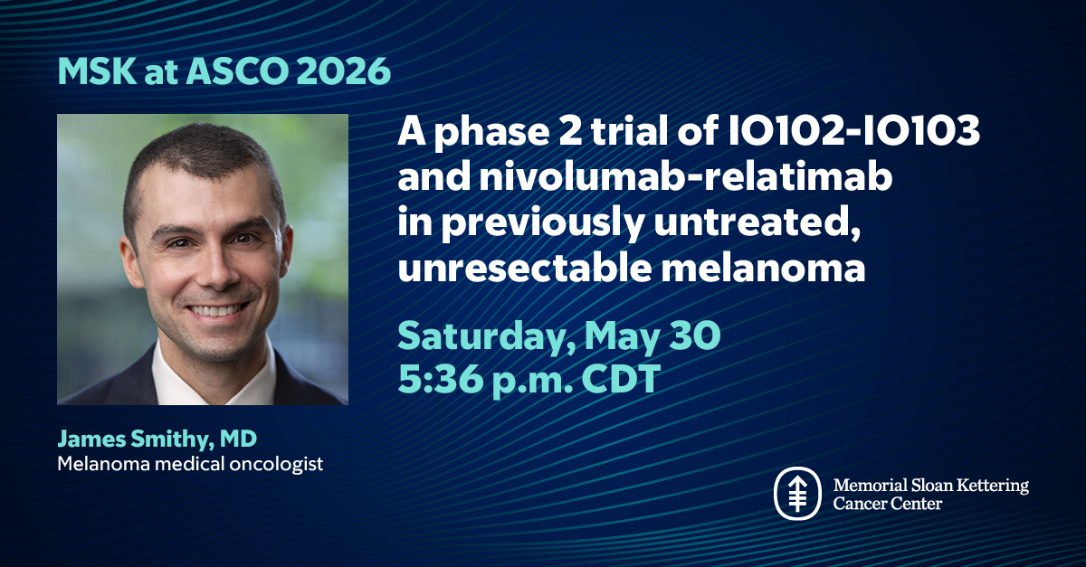 MSKCancerCenter's tweet photo. Join MSK melanoma medical oncologist Dr. @jsmithymd at #ASCO26 as he presents results from a phase 2 trial evaluating IO102-IO103 in combination with nivolumab-relatlimab in patients with previously untreated, unresectable melanoma.

🕒 Saturday, May 30 | 5:36 p.m. CDT

Learn more: https://t.co/icY3htlvVU
