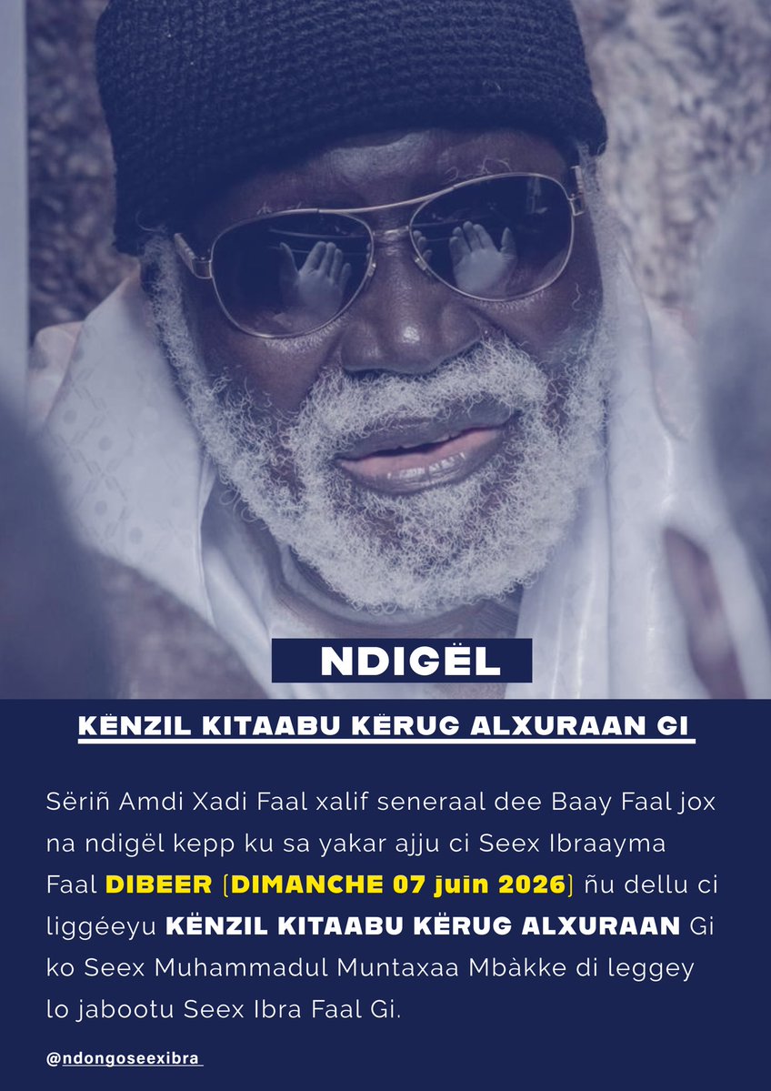 NdongoSeexIbra's tweet photo. 🚨NDIGËL 

Sëriñ Amdi Xadi Faal xalif seneraal dee Baay Faal jox na ndigël kepp ku sa yakar ajju ci Seex Ibraayma Faal  DIBEER (DIMANCHE 07 juin 2026) ñu dellu ci liggéeyu KËNZIL KITAABU KËRUG ALXURAAN Gi Seex Muhammadul Muntaxaa Mbàkke di leggey lo jabootu Seex Ibra Faal Gi. https://t.co/b8aqrNkIlr