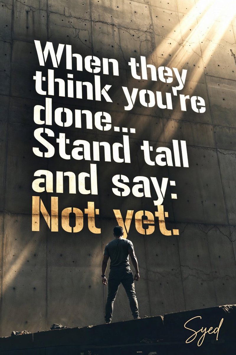 B1Syed's tweet photo. "When they think you’re done… Stand tall and say: Not yet. 🔥

#NotYet #StandTall #Motivation #Resilience #ComebackStrong #NeverGiveUp #Mindset #SuccessMindset #KeepGoing #RiseUp #MotivationalQuotes #Inspiration #Determination #InnerStrength #WarriorMindset #B1Syed https://t.co/gJJbhNILyd
