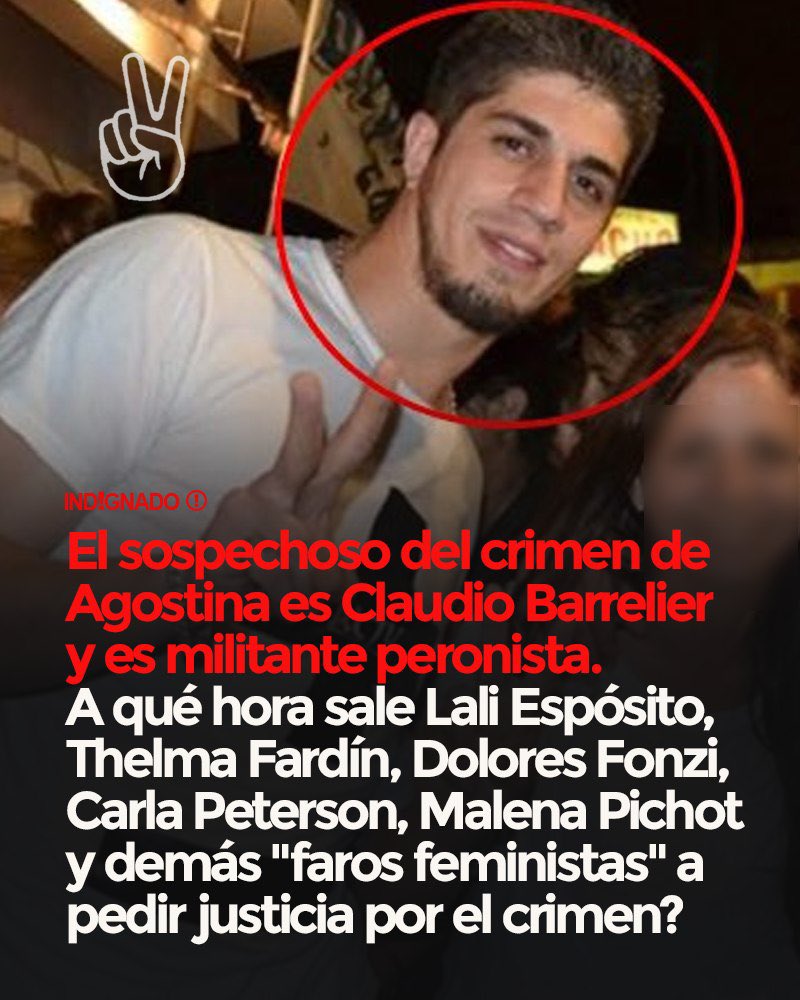indignadoxd's tweet photo. El principal sospechoso del crimen de Agostina es Claudio Barrelier y es militante peronista. ¿A qué hora salen Lali Espósito, Thelma Fardín, Dolores Fonzi, Carla Peterson, Malena Pichot y demás "faros feministas" a pedir justicia por el crimen? https://t.co/gww7fBQnbv