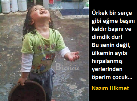 BizsizizBilim's tweet photo. #Ürkek bir #serçe gibi eğme başını
Kaldır başını ve #dimdik dur!
Bu senin değil, ülkemin ayıbı
#Hırpalanmış yerlerinden öperim #çocuk…
#NazımHikmet https://t.co/OWh3prj4ci