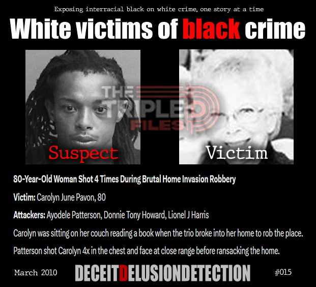 thetripledshow's tweet photo. 🚨80-Year-Old Woman Shot 4 Times During Brutal Home Invasion Robbery

Victim: Carolyn June Pavon, 80
Attackers: Ayodele Patterson, Donnie Tony Howard, Lionel J Harris

Carolyn was sitting on her couch reading a book when the trio broke into her home to rob the place. Patterson shot Carolyn 4x in the chest and face at close range before ransacking the home.

“We do not promote hate — we expose it.”
https://t.co/ZTGNVDGGKD