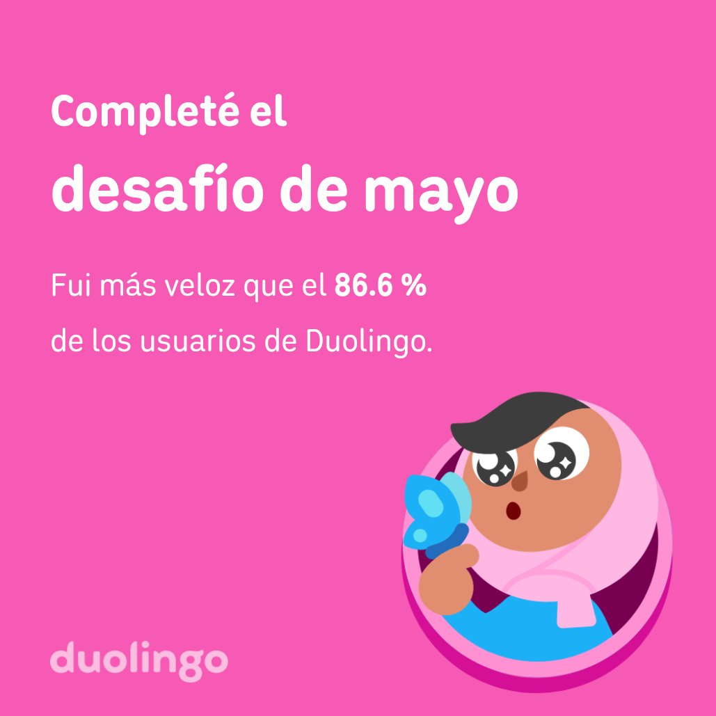 make_cho's tweet photo. ¡Completé el desafío de mayo más rápido que el 86.6 % de los usuarios de Duolingo! https://t.co/XDULjBP3rj
