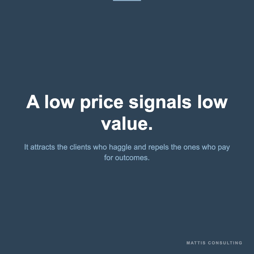 MattisPatrick's tweet photo. A low price is not generosity. It is a signal.

It tells the buyer the work is low-stakes, and tells you to cut corners to make the margin survive.

It attracts the clients who haggle and repels the ones who pay for outcomes. https://t.co/V6iO4jBmHu