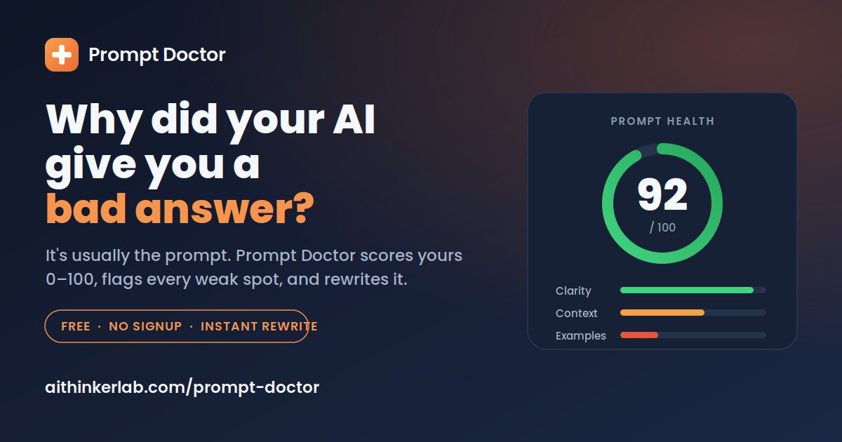 AIThinkerLab's tweet photo. Your AI gave you a bad answer? It's usually the prompt, not the model.
Prompt Doctor scores any ChatGPT/Claude/Gemini prompt 0–100, flags what's weak, and rewrites it instantly. Free, no signup 👇
https://t.co/vQASblWtTq
#AI #PromptEngineering https://t.co/9QSlXAPTk3