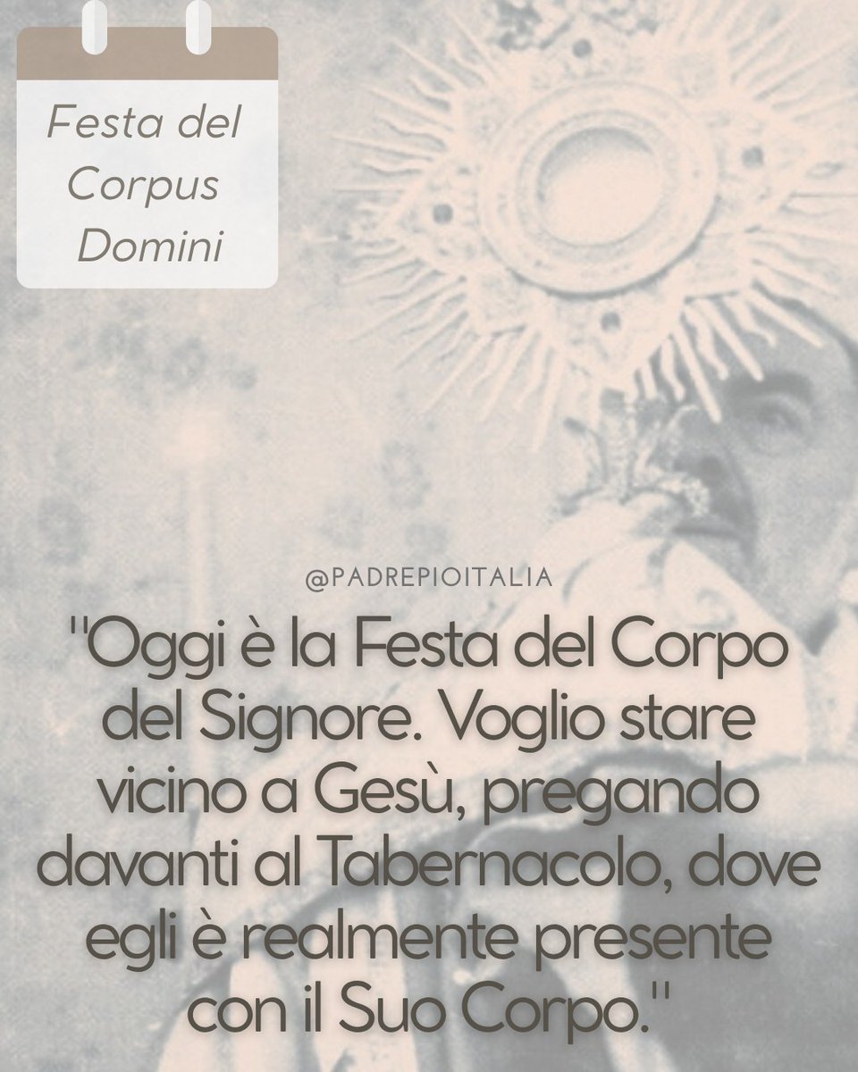 padrepioitalia's tweet photo. 🗓 7 giugno 2026: Festa del Corpus Domini

"Oggi è la Festa del Corpo del Signore. Voglio stare vicino a Gesù, pregando davanti al Tabernacolo, dove egli è realmente pre­sente con il Suo Corpo."⁠
- Padre Pio https://t.co/B1ArJhHLI0