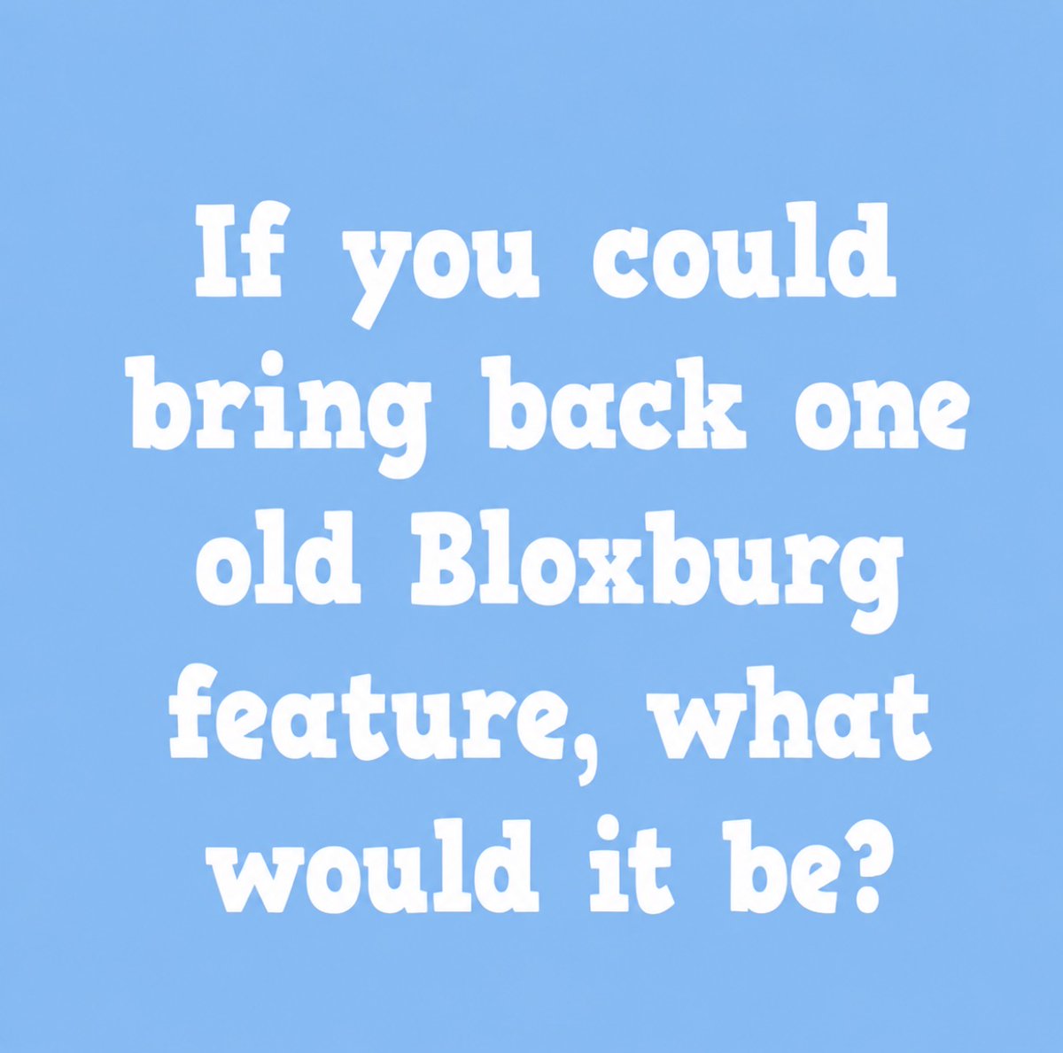 TheBloxPost's tweet photo. If you could bring back one old bloxburg feature, what would it be?
#Bloxburg #Roblox https://t.co/OeYgK5kqcE