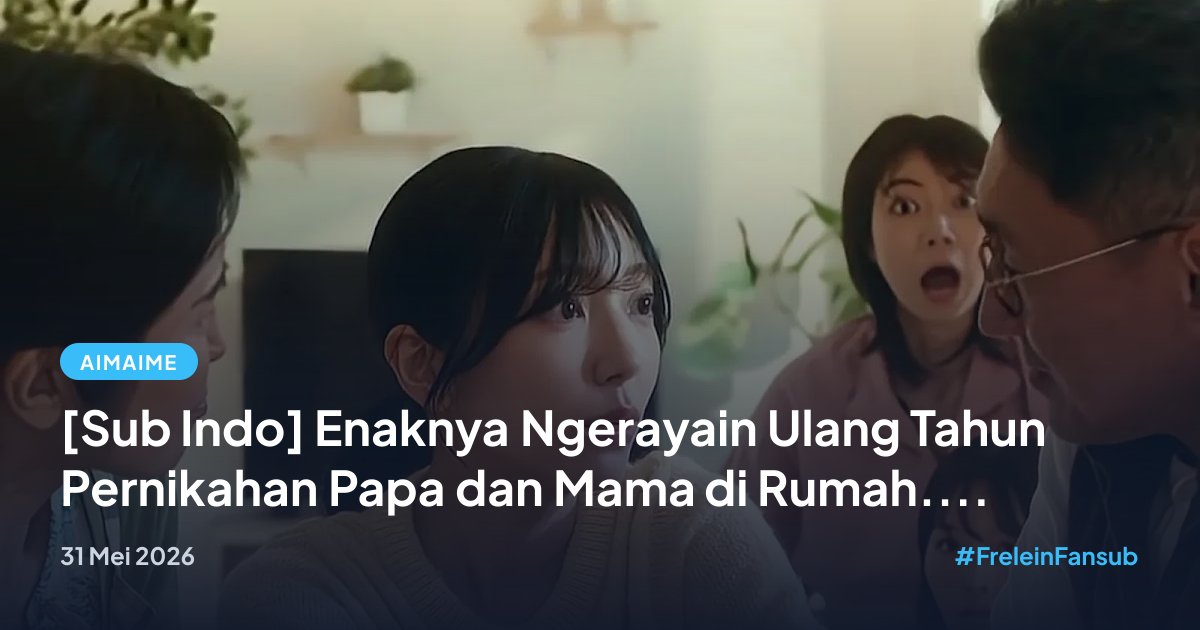 frelein_asli's tweet photo. [NEW UPDATE] Enaknya Ngerayain Ulang Tahun Pernikahan Papa dan Mama di Rumah atau di Luar...

Subtitle Indonesia tersedia!☀️
https://t.co/ai4bv1tgHz

#FreleinFansub https://t.co/7YppUek1A8