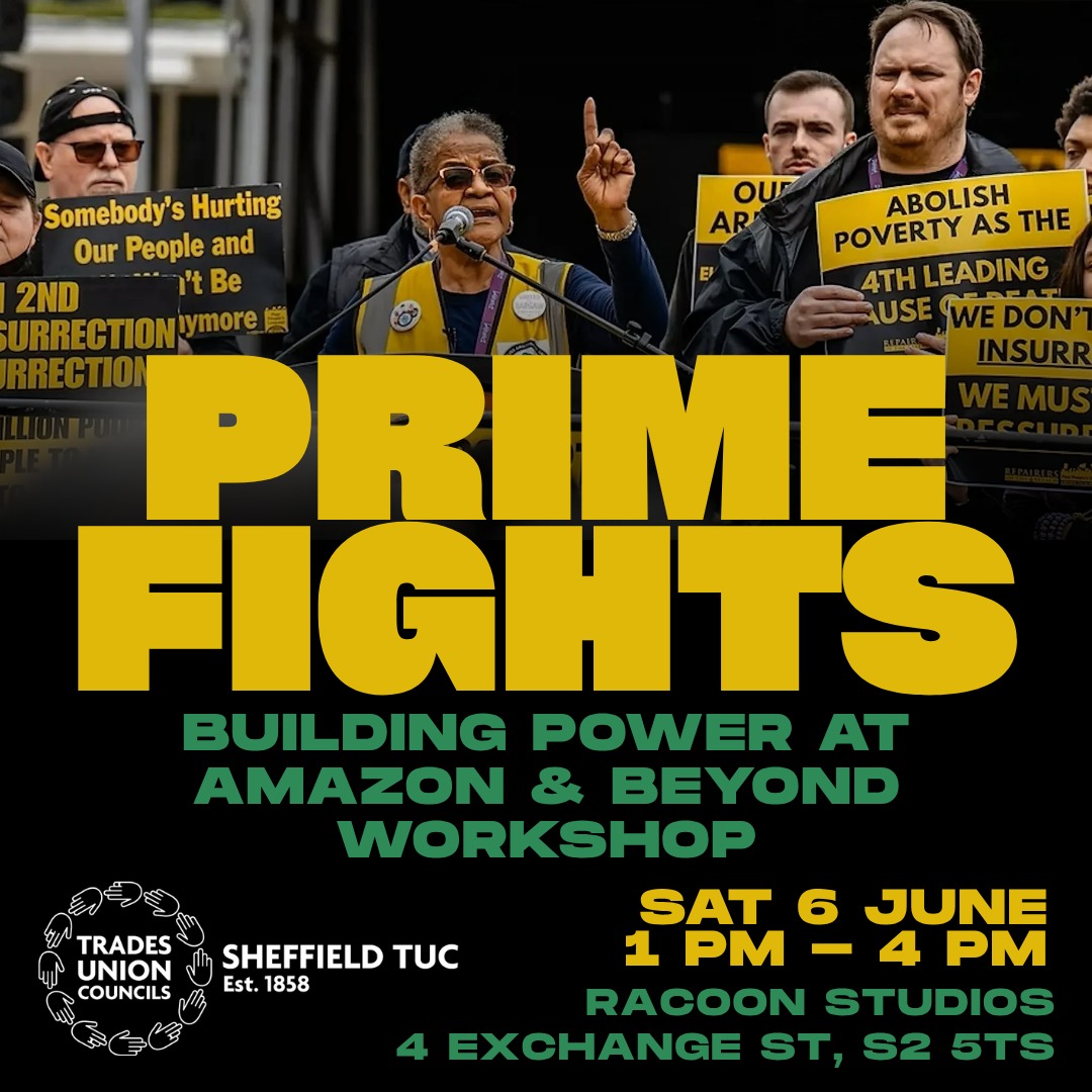 ShefTUC's tweet photo. *Prime Fights: Building Power at Amazon &amp; Beyond workshop*

Join American trade unionists organising in Amazon warehouses at this interactive workshop.

🗓️ Saturday 6 June
🕚 1pm - 4pm
📍Racoon Studios, 4 Exchange St, S2 5TS

🎟️ Book your free ticket: https://t.co/2eGi1ZmcTs https://t.co/XwgXsETuwO