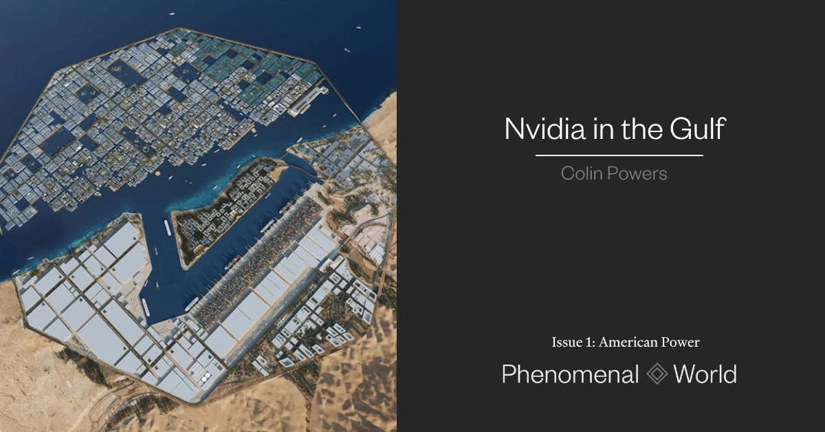 phenomenalworld's tweet photo. "For the past two decades, the Gulf had pumped credit and equity into the American tech ecosystem. While such financial flows have by no means dried up, new AI arrangements signal that these countries are now beginning to onshore critical elements of American tech’s infrastructure."

In AMERICAN POWER, Colin Powers unpacks the Gulf's bet on American AI.