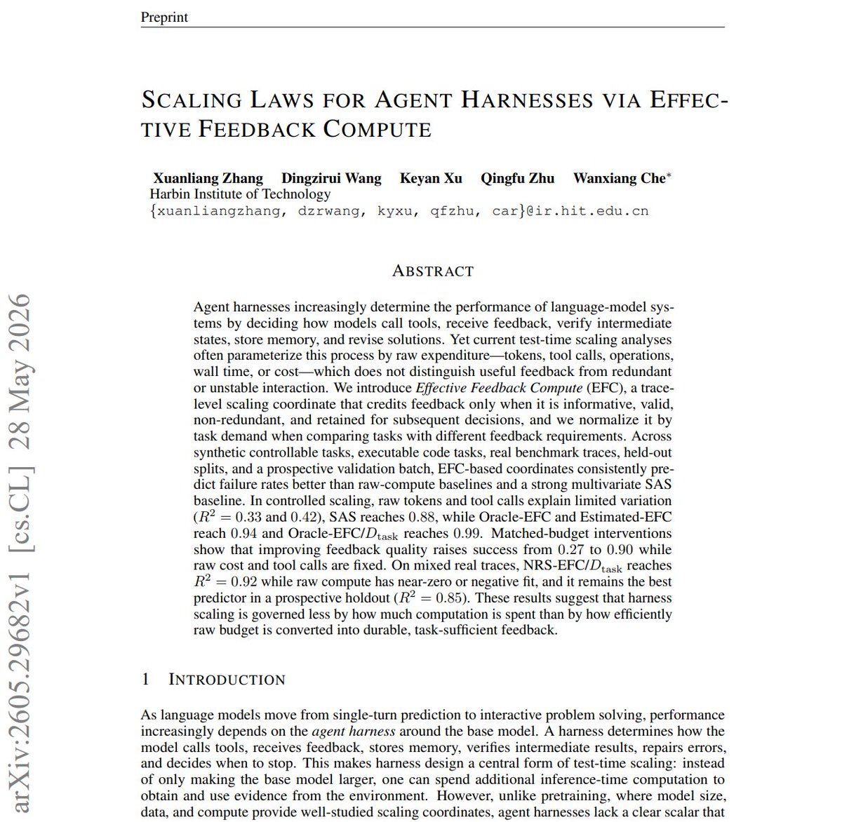 Xudong07452910's tweet photo. 这篇最新的论文 Scaling Laws for Agent Harnesses 很适合做 Agent Harness 的人看。

它讲了一个很关键的点：Agent 不是靠多跑 token、多调工具、多循环几轮就一定变强。真正重要的是，这些交互有没有变成“有效反馈”。

论文提出了 Effective Feedback Compute，EFC：只有那些信息量足够、可靠、不重复，并且真的被 Agent 用来改变下一步决策的反馈，才算有效。

这点挺重要，因为很多 Agent 系统现在容易把 raw compute 当成能力提升：上下文更长、工具更多、循环更复杂、日志更详细。但如果反馈没有被结构化整理，没有进入 plan / revise / verify 的闭环里，本质上只是消耗更多资源。

这对日常做 Agent 也很有启发。很多 Harness 看起来很复杂，工具很多、日志很多、验证很多，但如果反馈没有被整理、记住、复用，Agent 只是更忙，不是更聪明。

未来 Agent Harness 的优化，可能不是简单堆更多工具和更长上下文，而是提高“每一次反馈的利用率”。

好的 Harness，不是让 Agent 多干活，而是让它每干一步都能真正学到东西。

https://t.co/JVoQEYT0ct

#AgentHarness  #AgenticAI  #AIResearch #claudecode #codex