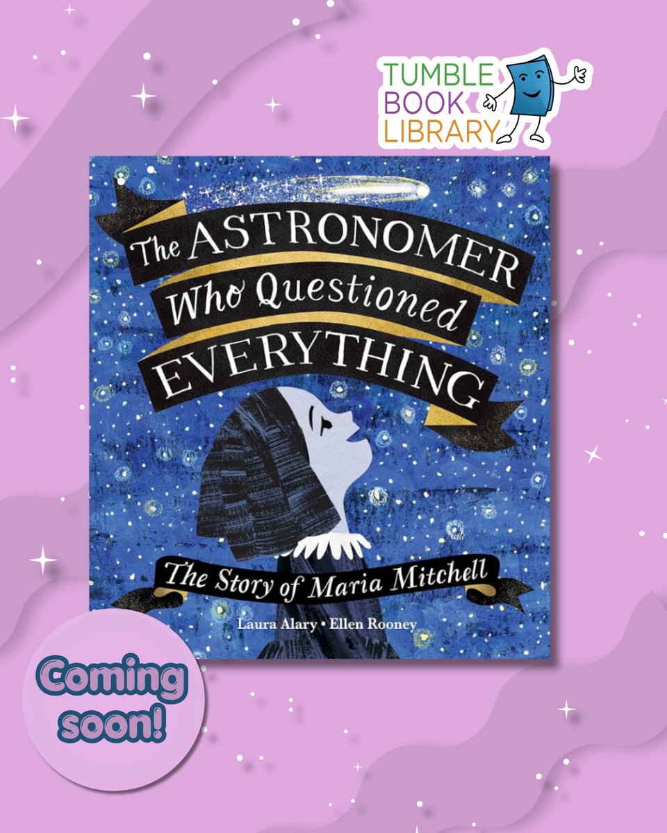 TumbleBooks's tweet photo. 🔭📚Coming soon to TumbleBookLibrary! The Astronomer Who Questioned Everything: The Story of Maria Mitchell

✍️Laura Alary and 
🎨Ellen Rooney

This inspiring STEM picture book bio tells the extraordinary story of pioneering astronomer Maria Mitchell!

➡️https://t.co/yp1t8nvAaj! https://t.co/DEThth6Xzn