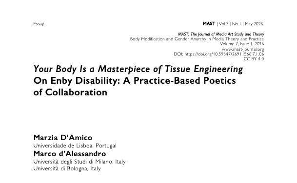 mast_journal's tweet photo. From MAST Vol. 7, No. 1, 2026:“Your Body Is a Masterpiece of Tissue Engineering. On Enby Disability: A Practice-Based Poetics of Collaboration” by Marzia D’Amico and Marco d’Alessandro. 

Read here:
https://t.co/plHkJYjOsE

#MASTJournal #MediaStudies #DisabilityStudies https://t.co/yye4wfyFvA