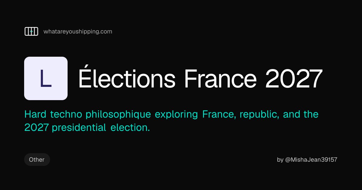 Whatrushipping's tweet photo. Élections France 2027 just got listed.

Hard techno philosophique exploring France, republic, and the 2027 presidential election.

— @MishaJean39157 https://t.co/DXgvotzsWd