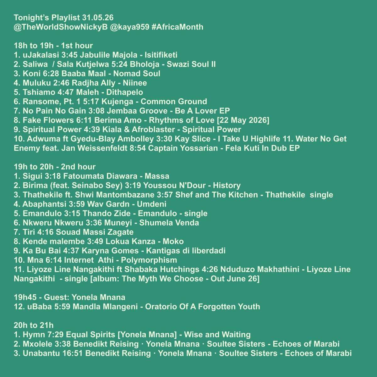 NickyBGlobal's tweet photo. Tonight’s Playlist 31.05.26
#TheWorldShowNickyB @KayaOnAir @KayaON959 #AfricaMonth
#28YearsLater #africanmusic #BRANDNEWMUSIC #jazz #folkmusic #GlobalGrooves #TimelessMusic #worldwide #healingsounds https://t.co/QpAblppBcA