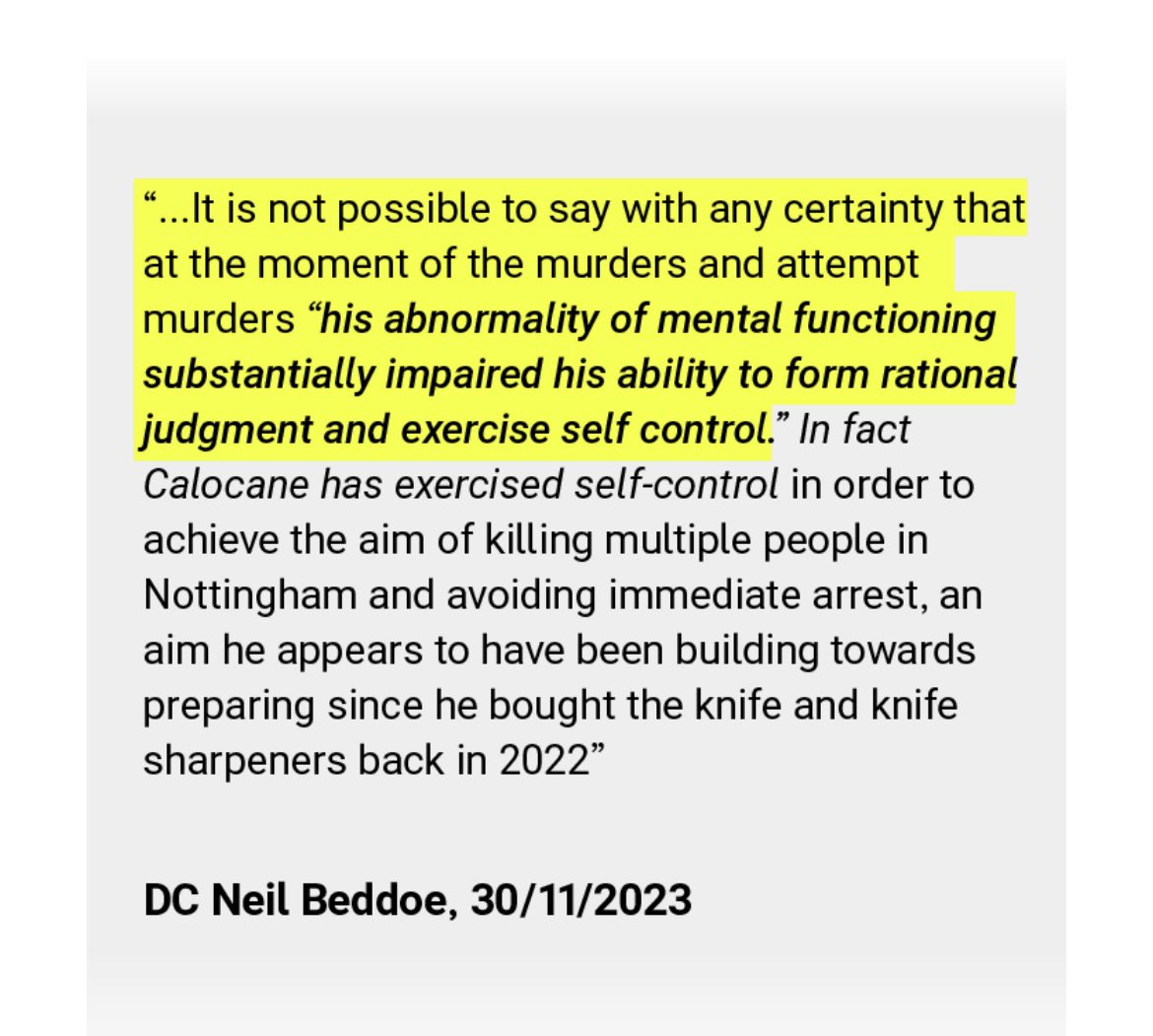 MrsEmmaWebber's tweet photo. ❗️Below are excerpts from the hidden ‘Beddoes’ report.

Police-CPS communication that was hidden pre sentencing on the secret MG6D file (never to be seen).

WHY?? 

Because it evidences the exact opposite of the narrative the CPS had already decided to take. 

That Calocane acted WITH insight and planning of his atrocities. 
Whilst clearly mentally unwell; he knew EXACTLY what he was doing.

He is a murderer and should’ve been tried as such.

Thanks to lazy, prejudiced and misleading evidence by so called ‘expert’ witnesses (Blackwood & Latham step forward for your curtain call..) and coverup by Nottingham Police for their epic level of failures, this monster managed to get away with murder. 

Take the cheap and easy option of a diminished responsibility plea. 
Costs less. 
Sweeps it under the rug. 
And we don’t get called out.

Until there’s a very public inquiry.

Shame on you all……

Leigh Sanders. Kate Meynell. Rob Griffin. Karim Khalil. Alan Murphy. Sam Shallows. Nigel Blackwood. 

#nottinghaminquiry 💛💚