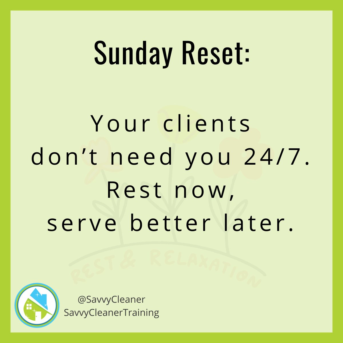 SavvyCleaner's tweet photo. Your clients don’t need you 24/7.
Take time today to recharge, enjoy your family, relax, and prepare for the week ahead.
A rested cleaner brings more energy, focus &amp; positivity to every home.
Learn more: https://t.co/Ss6NA6lNOm 
#SavvyCleaner #AskAngelaBrown #AngelaBrownCleaning https://t.co/E4fngcnITi