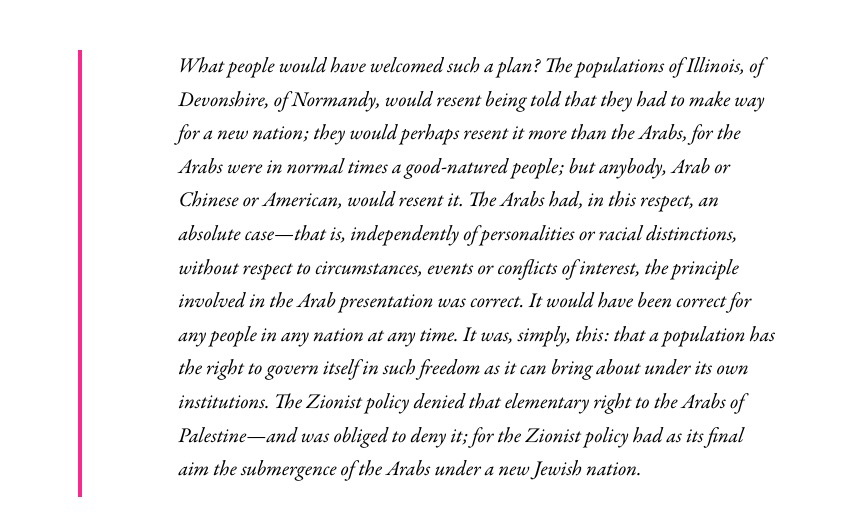NathanJRobinson's tweet photo. Recently read the fascinating memoir of a journalist who traveled to Palestine in 1929 as a supporter of Zionism and came away thinking that the idea of establishing a Jewish state there was the most insane folly imaginable and would lead to endless conflict with the majority Arab population. Wrote about it here with some of his incredibly prescient quotes: https://t.co/cHxs8knYg9