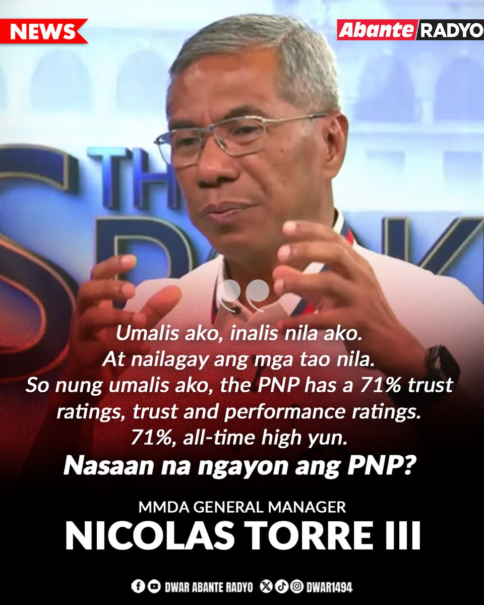 DWAR1494's tweet photo. “UMALIS AKO, INALIS NILA AKO”

Binuweltahan ni Metropolitan Manila Development Authority (MMDA) General Manager Nicolas Torre III ang kasalukuyang estado ng Philippine National Police (PNP) matapos ang kanyang kontrobersiyal na pagkakasibak bilang pinuno ng pambansang pulisya.

Ayon kay Torre, bago siya sapilitang inalis sa puwesto at napalitan ng mga tauhan ng bagong pamunuan, iniwan niya ang PNP na may "all-time high" na 71% trust rating at 73% performance rating mula sa mga survey. Matapang nitong kinuwestiyon ang kasalukuyang direksyon at imahe ng organisasyon sa pagtatanong kung nasaan na ito ngayon sa mata ng publiko.