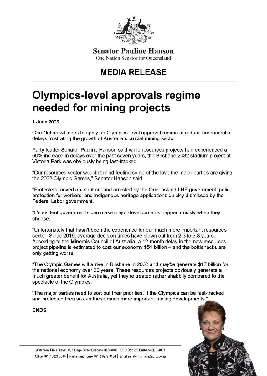 PaulineHansonOz's tweet photo. Media Release: Olympics-level approvals regime needed for mining projects

One Nation will seek to apply an Olympics-level approval regime to reduce bureaucratic delays frustrating the growth of Australia’s crucial mining sector.

Party leader Senator Pauline Hanson said while resources projects had experienced a 60% increase in delays over the past seven years, the Brisbane 2032 stadium project at Victoria Park was obviously being fast-tracked.

“Our resources sector wouldn’t mind feeling some of the love the major parties are giving the 2032 Olympic Games,” Senator Hanson said.

“Protesters moved on, shut out and arrested by the Queensland LNP government; police protection for workers; and indigenous heritage applications quickly dismissed by the Federal Labor government.

“It’s evident governments can make major developments happen quickly when they choose.

“Unfortunately that hasn’t been the experience for our much more important resources sector. Since 2019, average decision times have blown out from 2.3 to 3.8 years. According to the Minerals Council of Australia, a 12-month delay in the new resources project pipeline is estimated to cost our economy $51 billion – and the bottlenecks are only getting worse.

“The Olympic Games will arrive in Brisbane in 2032 and maybe generate $17 billion for the national economy over 20 years. These resources projects obviously generate a much greater benefit for Australia, yet they’re treated rather shabbily compared to the spectacle of the Olympics.

“The major parties need to sort out their priorities. If the Olympics can be fast-tracked and protected then so can these much more important mining developments.”
