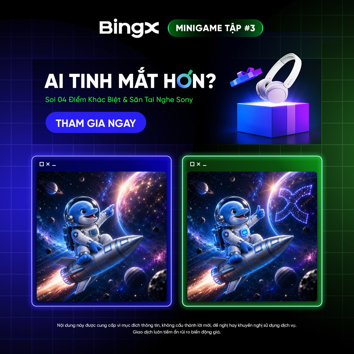BingXVietnam's tweet photo. 🔍 #MINIGAME AI TINH MẮT HƠN? | TẬP 03

Chuỗi 03 minigames thử tài tinh mắt - Tham gia đủ để săn tai nghe Sony!
Điểm khác biệt giữa 02 bức ảnh là gì? Thử sức ngay với tập #3 👀

⏰ Thời gian: 01/06 - 05/06/2026
🎁 Phần thưởng:
01 Giải “Tinh Anh” - Tai nghe Sony WH-CH520 (~$30)/ bạn
     → 01 bạn may mắn & trả lời đúng cả 03 tập
05 Giải "Sáng Ngời" - $10/bạn
     → 05 bạn may mắn tham gia đủ 03 tập & trả lời đúng ít nhất 01 tập.
10 Giải "May Mắn" - $30 Voucher Bonus/bạn
     → 10 bạn tham gia hợp lệ cả 03 tập & may mắn nhất

📌 Thể lệ: 
Bước 1: Follow X @BingXVietnam
Bước 2: Repost/Đăng lại công khai bài viết này
Bước 3: Bình luận ảnh đáp án + UID BingX

Bạn đã tìm ra điểm khác biệt? Comment đáp án ngay bên dưới! 👇
--
Nội dung này được cung cấp vì mục đích thông tin, không cấu thành lời mời, đề nghị hay khuyến nghị sử dụng dịch vụ. Giao dịch luôn tiềm ẩn rủi ro biến động giá.
———
BingX - Nâng Tầm Nhà Giao Dịch
Khám Phá Các Đặc Quyền Người Mới: https://t.co/NYCnjCCINL