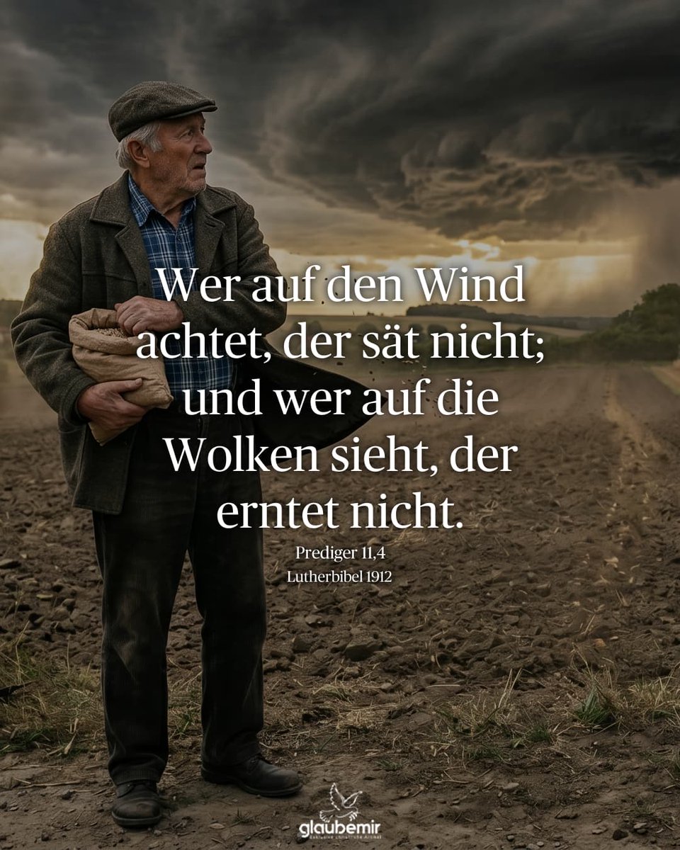 glaubemir7's tweet photo. Wer auf den Wind achtet, der sät nicht; und wer auf die Wolken sieht, der erntet nicht. - Prediger 11,4
#Bibel #Prediger #Bibelvers #ChristlicheSprüche #Glaube #Hoffnung #Bibelzitate https://t.co/bpKLyEQZEf