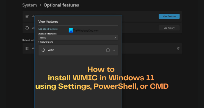 TheWindowsClub's tweet photo. How to install WMIC in Windows 11 using Settings, PowerShell or CMD https://t.co/RddZINi4oX https://t.co/TXvPPYBT2j