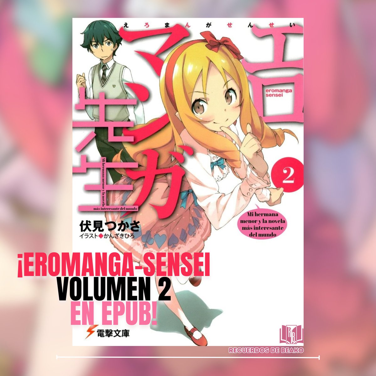 Recuerdosbeako's tweet photo. Eromanga-sensei - Volumen 2 EPUB
Descárgalo aquí: https://t.co/OTQ8jdpj6q

¡Ha llegado el momento de liberar el segundo volumen!

Esperamos que disfruten esta nueva entrega, no olviden brindar su apoyo a CAJM Translations.

Blog de CAJM Translations: https://t.co/HKdn0BvHHM https://t.co/U7JaePzG6E