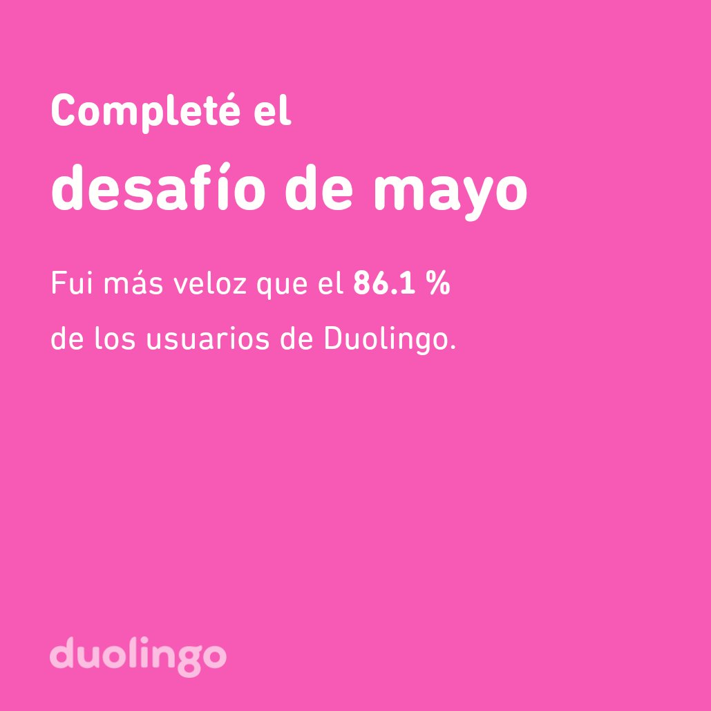 pomporeyes's tweet photo. ¡Completé el desafío de mayo más rápido que el 86.1 % de los usuarios de Duolingo! https://t.co/cth7Mw44jG