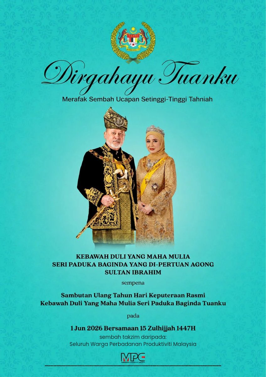 MpcProductivity's tweet photo. DIRGAHAYU TUANKU

Merafak Sembah Ucapan Setinggi-tinggi Tahniah Kebawah Duli Yang Maha Mulia Seri Paduka Baginda Yang Di-Pertuan Agong Sultan Ibrahim.

Sempena Sambutan Hari Ulang Tahun Hari Keputeraan Rasmi Kebawah Duli Yang Maha Mulia Seri Paduka Baginda Tuanku pada 1 Jun 2026 Bersamaan 15 Zulhijjah 1447H.

Sembah Takzim daripada seluruh warga Perbadanan Produktiviti Malaysia (MPC).

@MITIMalaysia

#Produktiviti #MalaysiaProduktif #MemacuProduktivitiNegara