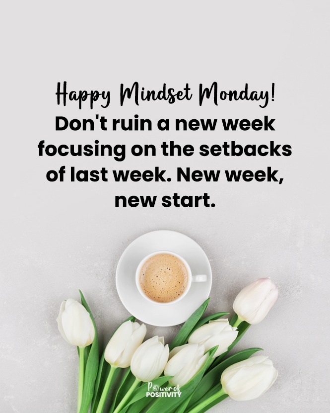 LIVEpositivity's tweet photo. Happy Mindset Monday! Don't ruin a new week focusing on the setbacks of last week. New week, new start. 🤲❤️ https://t.co/Oo41CQLZka