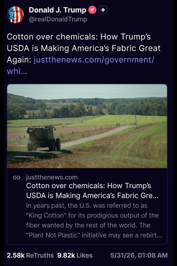 ImTheTruth387's tweet photo. This may sound like it’s just about cotton shirts, but it’s really much bigger than that...

Trump is starting to push America back toward natural products instead of petroleum-based synthetic materials that dominate almost everything we wear today... 

That means less dependence on foreign supply chains, less exposure to chemicals and microplastics, more support for American farmers and manufacturing, and more transparency about where products actually come from...

Cotton becomes the symbol because it connects health, farming, jobs, trade, and everyday life all at once...

In simple terms, it feels like a shift away from cheap synthetic systems built for mass production and back toward things that are more natural, local, durable, and connected to real American industry again...