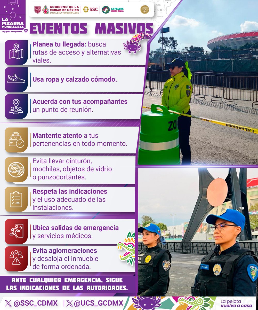 SSC_CDMX's tweet photo. #Mundial2026 | Disfruta de manera segura los #EventosMasivos de la #CiudadDeMéxico, estas son algunas recomendaciones que tenemos para ti. 

⚽ Recuerda, ante cualquier eventualidad, acércate a nosotros, estamos para apoyarte. 👮🏻👮🏻‍♀️

#LaPelotaVuelveACasa #GobiernoCiudadDeMéxico https://t.co/3zbDZ2Dx8V