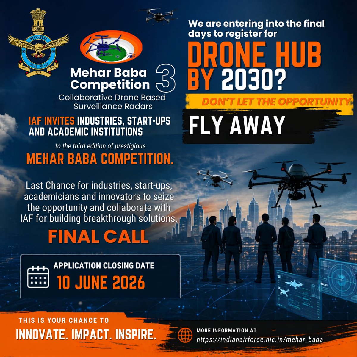 IAF_MCC's tweet photo. FINAL CALL 

The countdown is on for #MeharBabaCompetition-3.

If you are an industry, start-up, academic institution or innovator working on cutting-edge drone technologies, this is your last opportunity to collaborate with the #IAF and contribute towards solving real-world aviation challenges.

Don't let this opportunity fly away.

Applications close on 10 Jun 26
Register Now:
🔗 https://t.co/TCPLMmtN1N

#IAF #Drone #StartupIndia #VocalForLocal #AtmanirbharBharat

@DefenceMinIndia @SpokespersonMoD
@HQ_IDS_India 
@adgpi 
@indiannavy 
@CareerinIAF