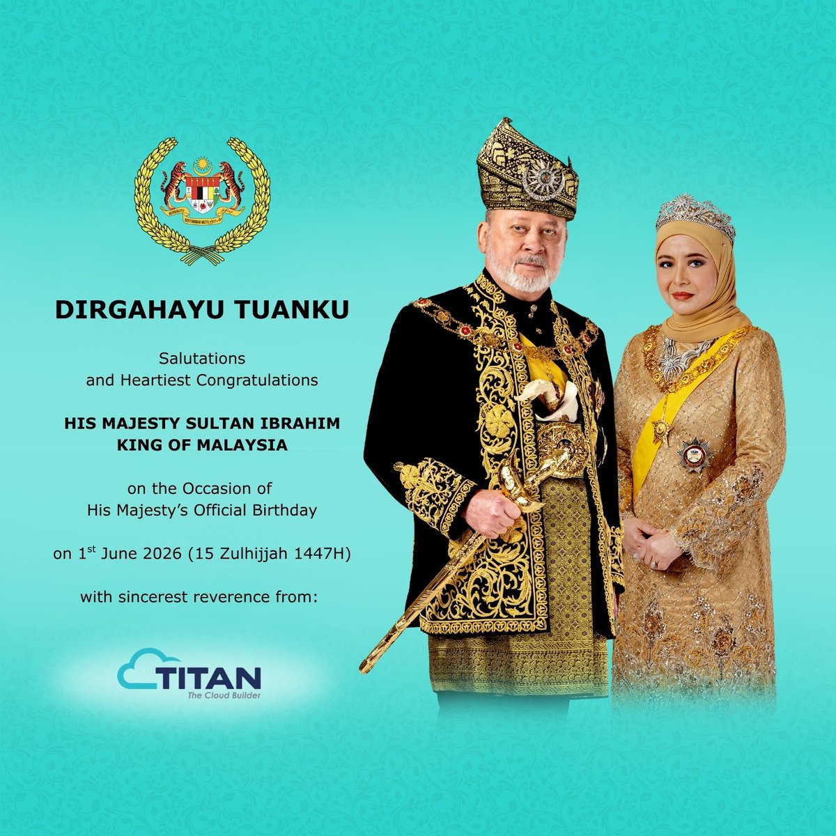 cloud_titan's tweet photo. Titan System Integration Sdn Bhd extends our heartfelt birthday wishes to Kebawah Duli Yang Maha Mulia Seri Paduka Baginda Yang di-Pertuan Agong .

May Tuanku be blessed with good health, happiness, and continued wisdom in leading our nation.

Daulat Tuanku . 🇲🇾

#TitanSI https://t.co/WmChYJCiSR