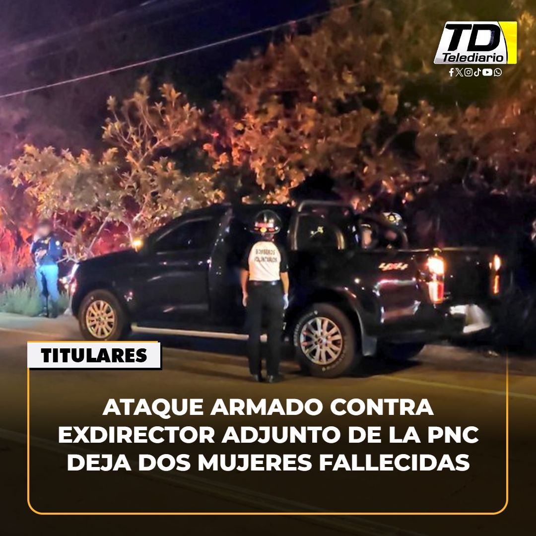 TelediarioGT's tweet photo. #Ataque armado contra #exdirector #adjunto de la #PNC deja dos #mujeres #fallecidas ➡️ https://t.co/SxY2QdWGCC https://t.co/KvTNSfELCf