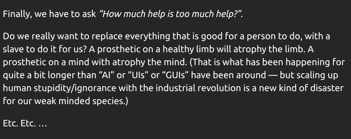 programmer_ke's tweet photo. Alan Kay on the current form of AI 😂

"but scaling up human stupidity/ignorance with the industrial revolution is a new kind of disaster for our weak minded species." https://t.co/Ce5B0bsQeZ