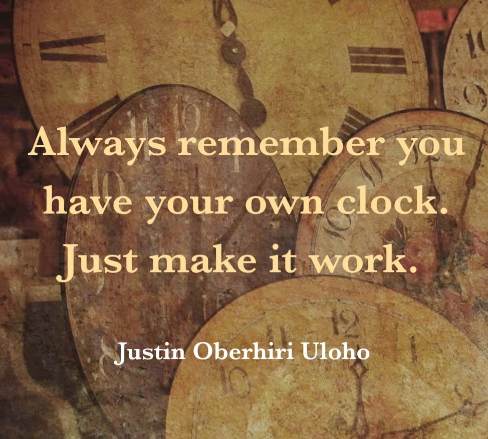 uloho81's tweet photo. Always remember you have your own clock. Just make it work. - Justin Oberhiri Uloho https://t.co/99AQTBfrby