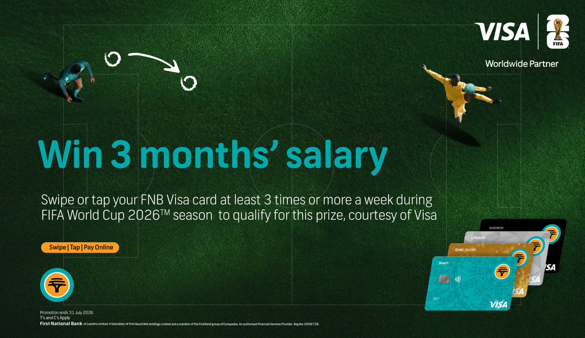 FNBLesotho's tweet photo. The FIFA World Cup 2026™ Season is upon us and we've got amazing prizes for you!

Turn your everyday spending into winning moments by swiping or tapping your FNB Lesotho Visa card at least 3 times a week when making payments or buying online, and stand a chance to win yourself a 3 months' salary, courtesy of Visa.

So don’t sit on the sidelines, GET IN THE GAME and start swiping today.

Competition ends 31 July 2026. T & Cs apply.

#GetInTheGame
#WorldCup2026
#LoveFNBLesotho