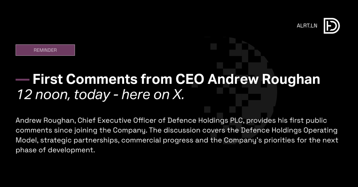 wearedefence's tweet photo. Reminder:

Today at 12:00pm BST, Defence Holdings CEO Andrew Roughan will share his first public comments since joining the Company.

The discussion covers the Defence Holdings Operating Model, strategic partnerships, commercial progress and the Company's priorities for the next phase of development.

Watch live: https://t.co/hqIoLijonJ

#ALRT