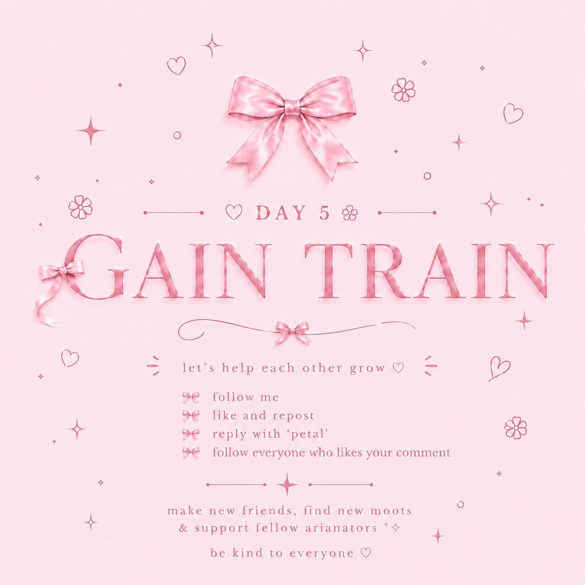 arianaaHQ's tweet photo. ♡ DAY 5 ꕤ GAIN TRAIN ｡˚⋆

let’s help each other grow ♡

- follow me
- like and repost
- reply with 'petal'
- follow everyone who likes your comment

make new friends, find new moots &amp; support fellow arianators ｡˚⋆

be kind to everyone ♡ https://t.co/JO1HovFtzl